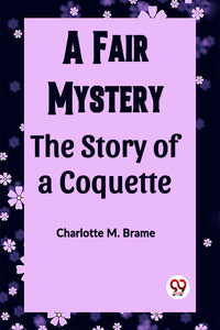 A Fair Mystery The Story of a Coquette