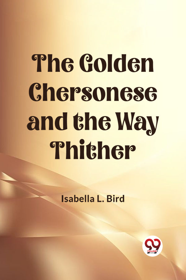 The Golden Chersonese and the Way Thither