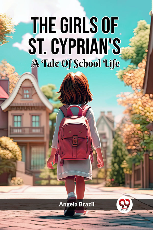 The Girls Of St. Cyprian's A Tale Of School Life