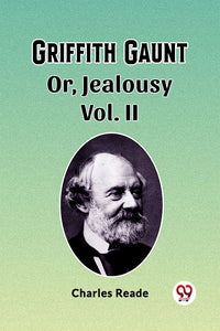 Griffith Gaunt Or, Jealousy Vol. II