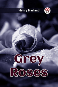 Grey Roses