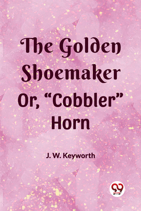 The Golden Shoemaker Or, “Cobbler” Horn