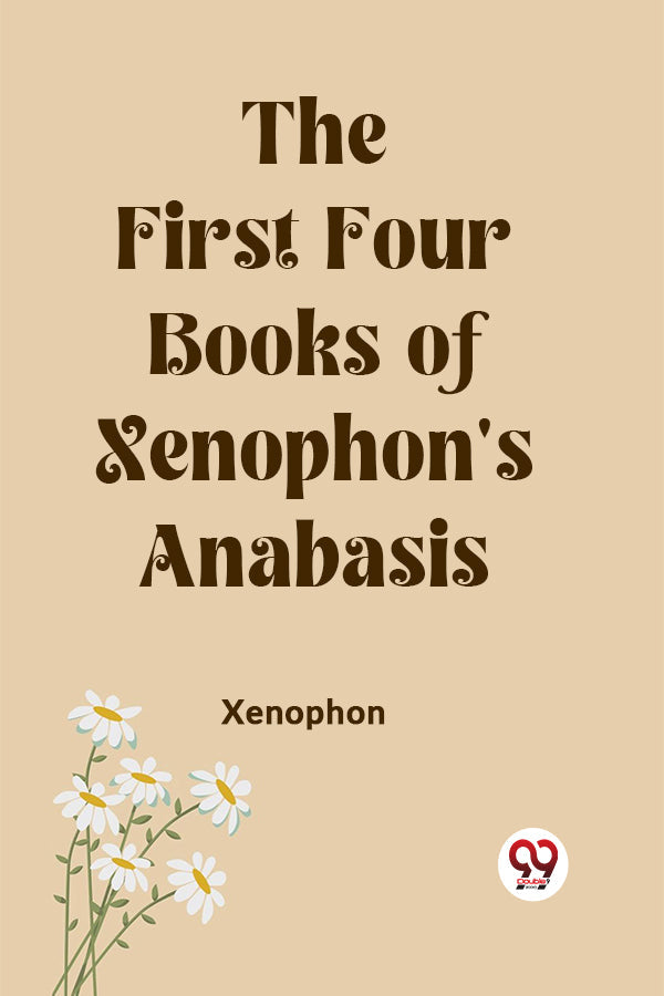 The First Four Books of Xenophon's Anabasis