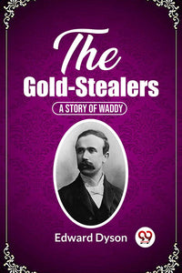 The Gold-Stealers A Story Of Waddy