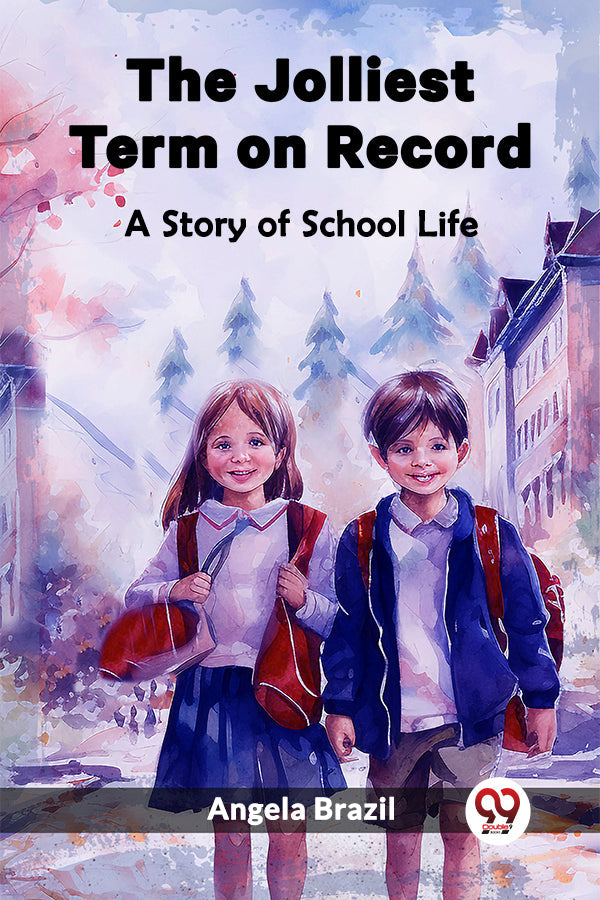 The Jolliest Term on Record A Story of School Life