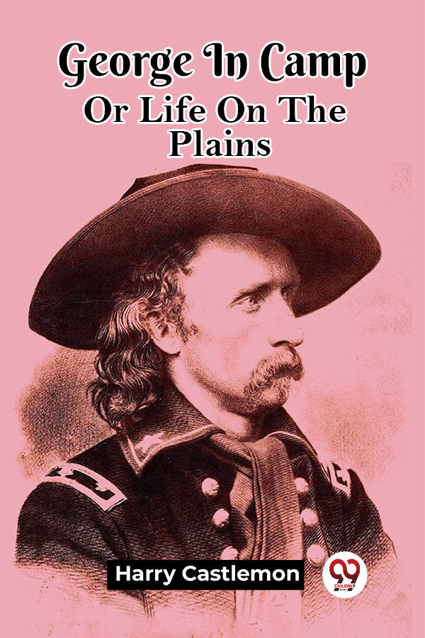 George In Camp Or Life On The Plains