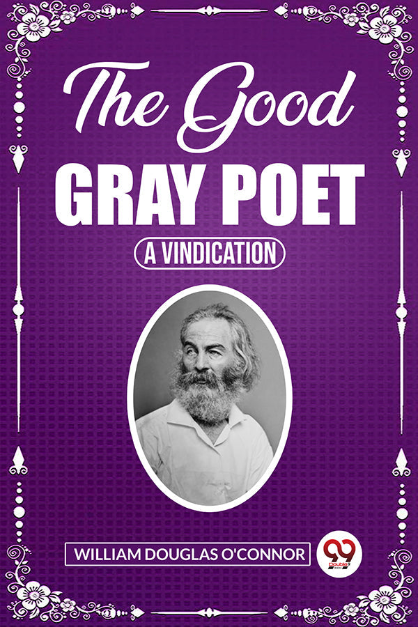 The Good Gray Poet A Vindication