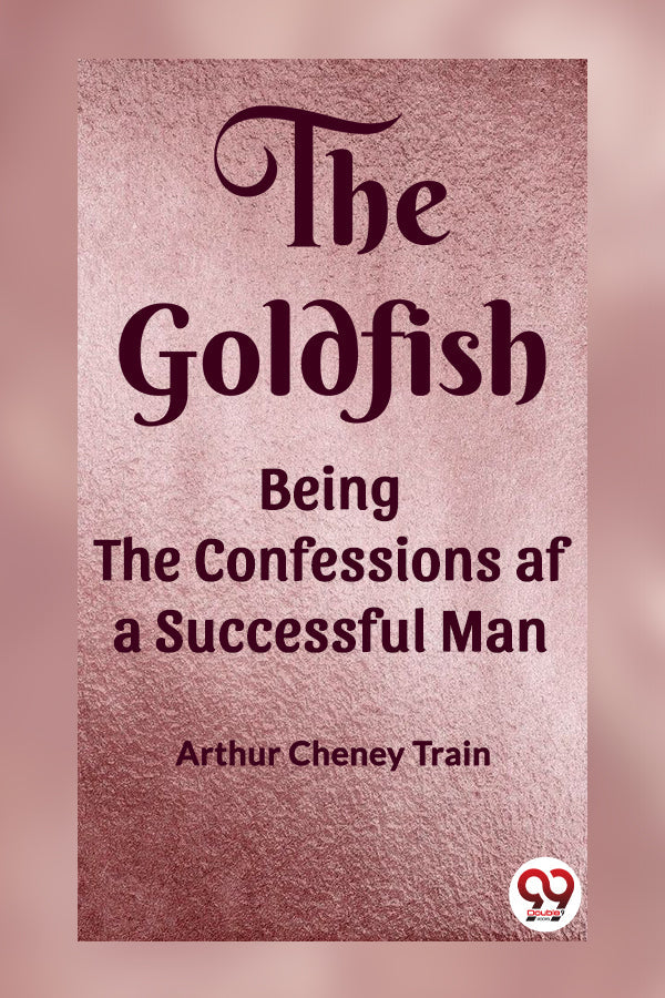 The Goldfish Being the Confessions af a Successful Man