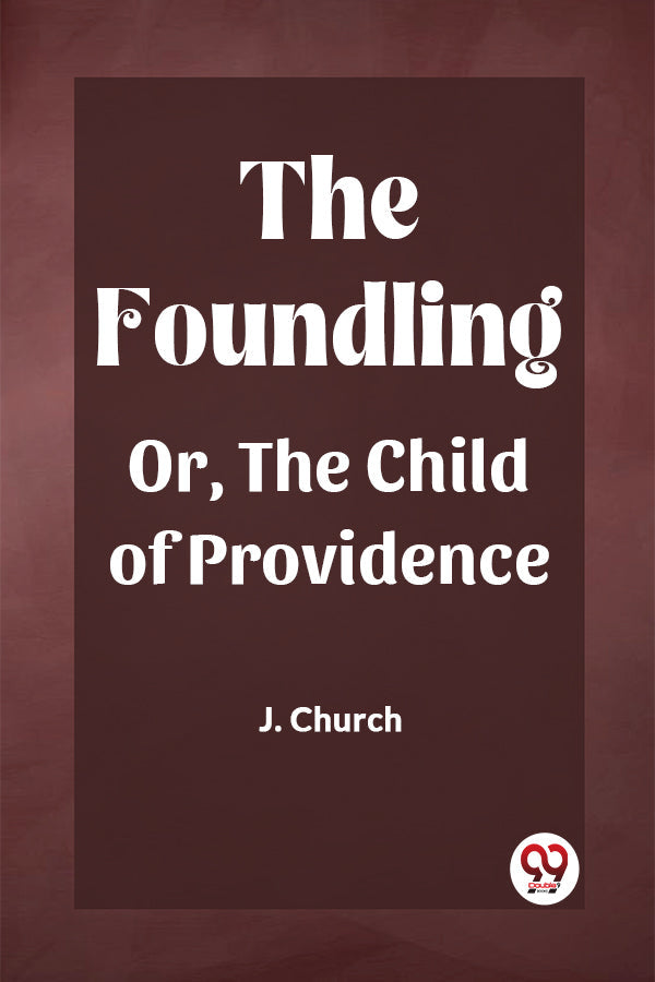 The Foundling Or, The Child of Providence