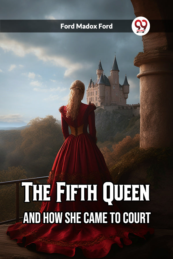 The Fifth Queen And How She Came to Court