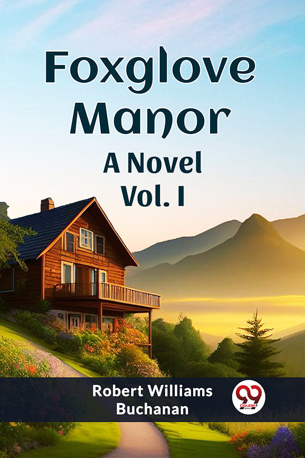 Foxglove Manor A Novel Vol. I