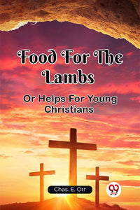 Food For The Lambs Or Helps For Young Christians