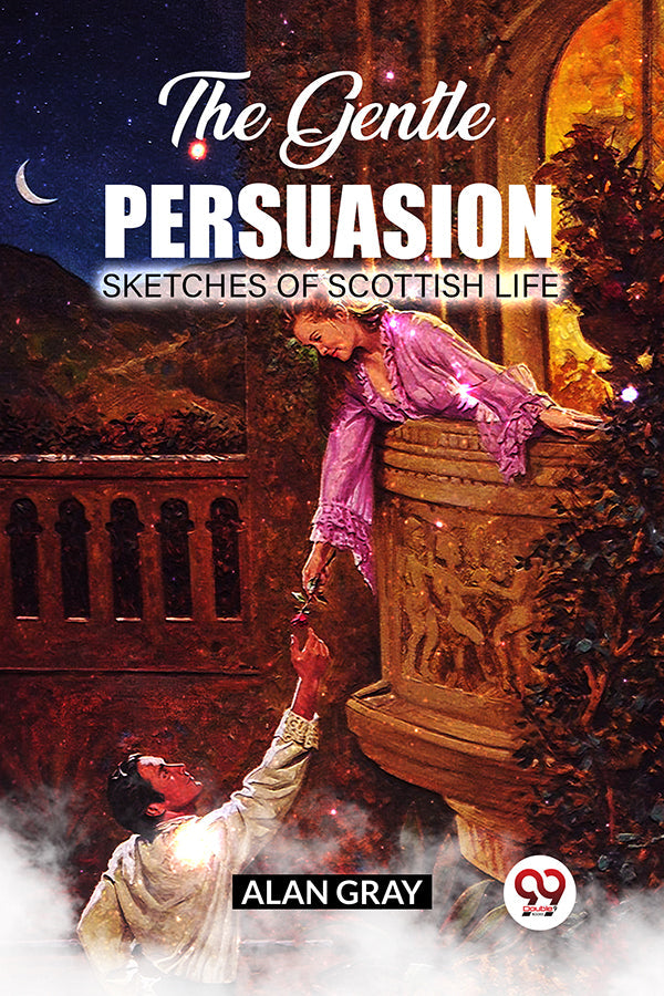 The Gentle Persuasion Sketches Of Scottish Life