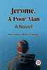 Jerome, A Poor Man A Novel