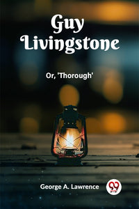 Guy Livingstone Or, 'Thorough'