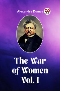 The War of Women Vol. I