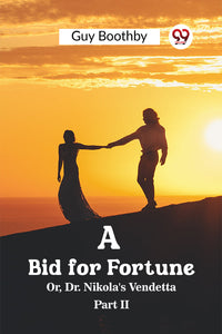 A Bid for Fortune Or, Dr. Nikola's Vendetta Part II