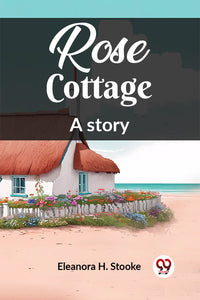 Rose Cottage A story