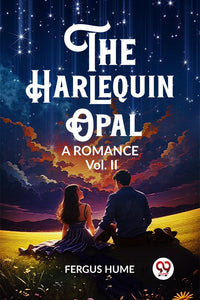 The Harlequin Opal A Romance Vol. II