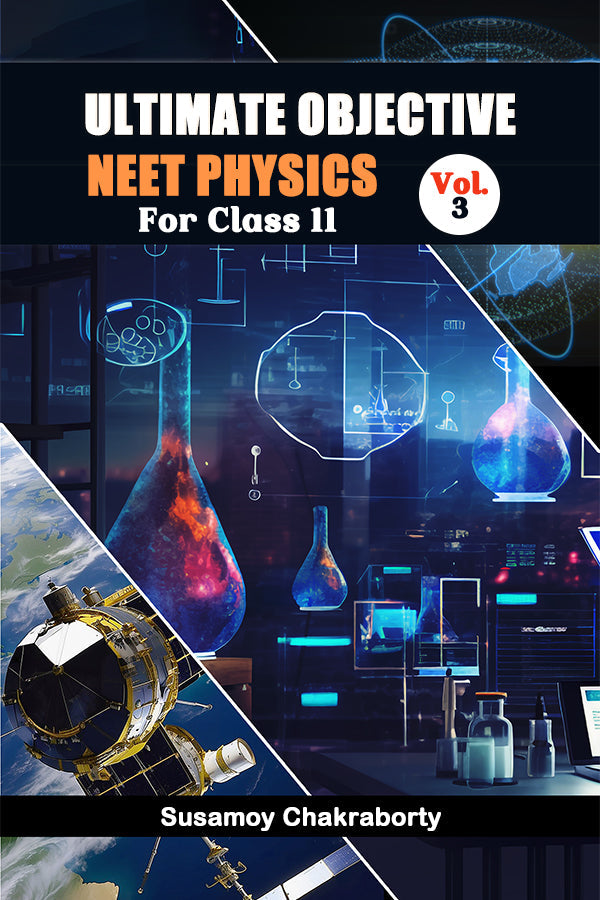 Ultimate Objective Neet Physics For Class 11 Vol. 3