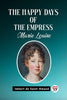 The Happy Days of the Empress Marie Louise