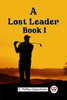 A Lost Leader Book I