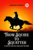 From Squire to Squatter A Tale of the Old Land and the New