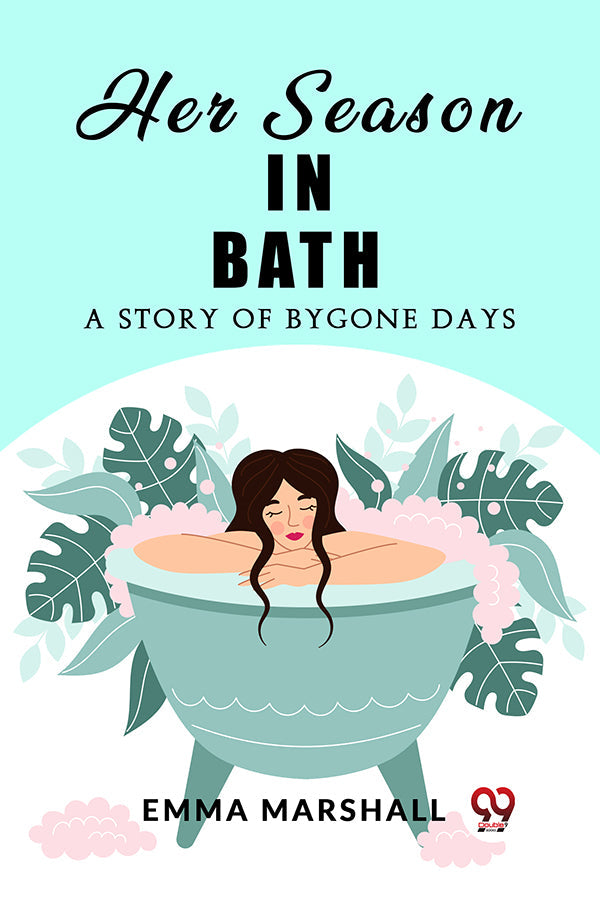 Her Season in Bath A Story of Bygone Days