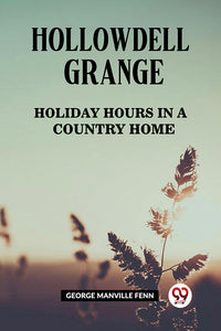 Hollowdell Grange Holiday Hours in a Country Home