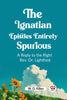 The Ignatian Epistles Entirely Spurious A Reply to the Right Rev. Dr. Lightfoot