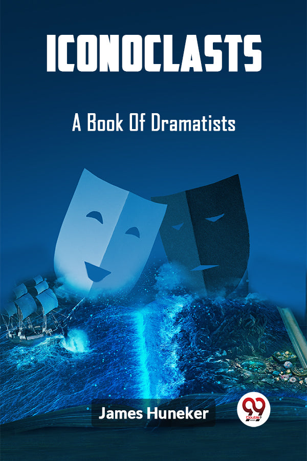 Iconoclasts A Book Of Dramatists