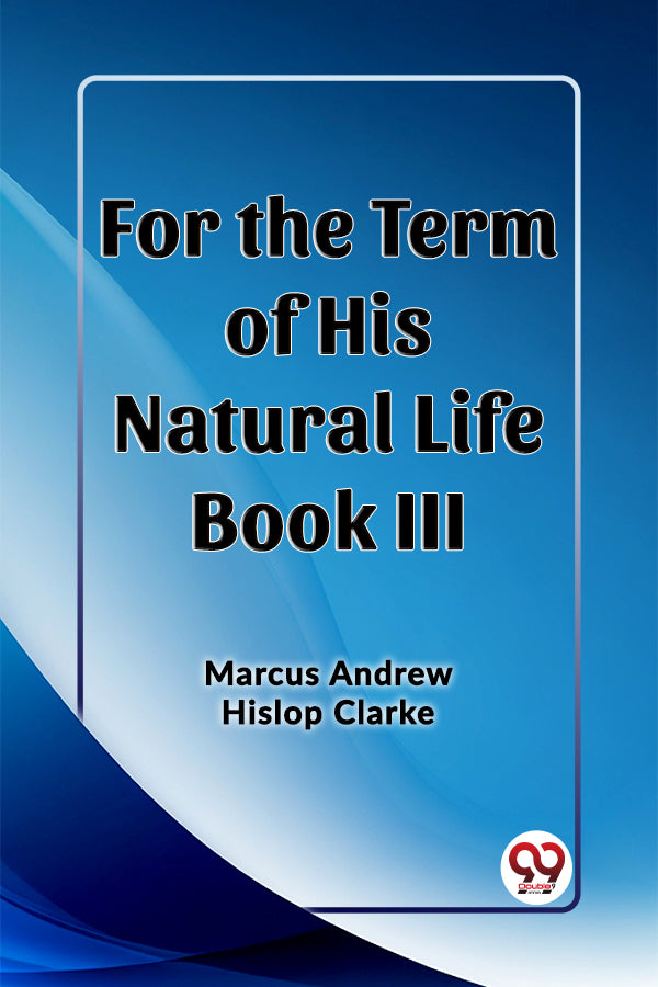 For the Term of His Natural Life Book III