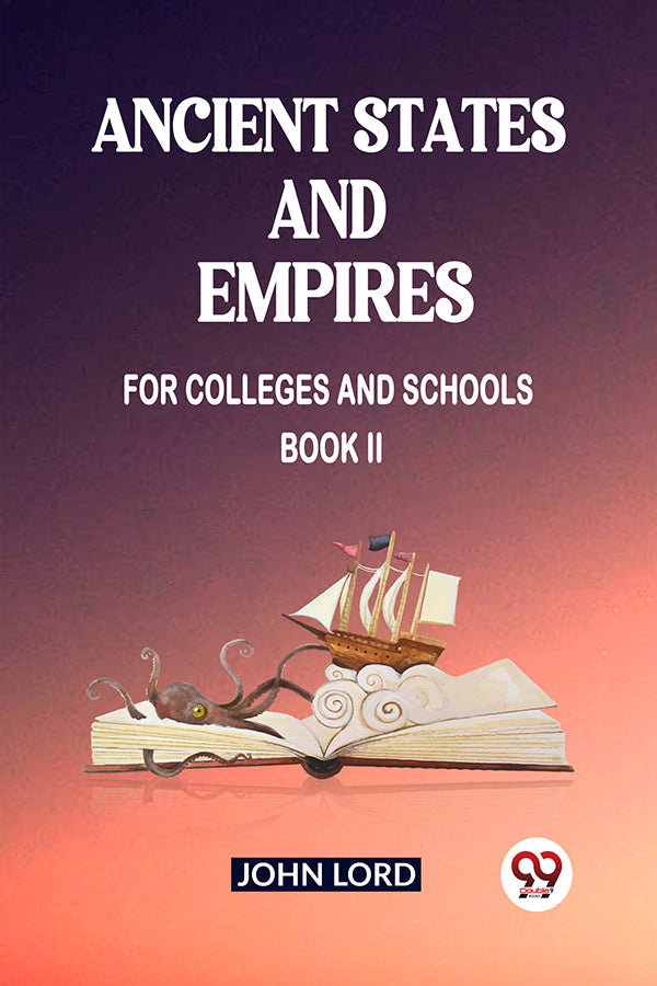 Ancient States and Empires For Colleges And Schools Book II