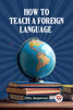 How to Teach a Foreign Language