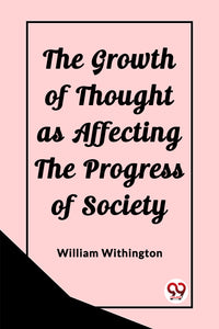 The Growth of Thought as Affecting the Progress of Society