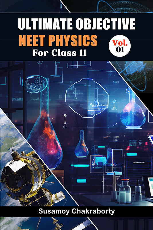 Ultimate Objective Neet Physics For Class 11 Vol. 1