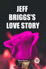 Jeff Briggs's Love Story