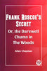 Frank Roscoe's Secret Or, the Darewell Chums in the Woods