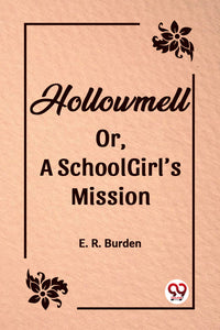 Hollowmell Or, A SchoolGirl’s Mission