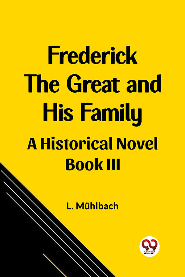 Frederick the Great and His Family A Historical Novel Book III