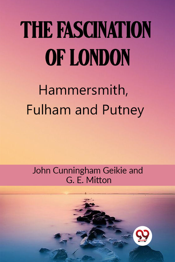 The Fascination Of London Hammersmith, Fulham and Putney