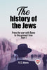 The history of the Jews From the war with Rome to the present time Part I
