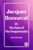 Jacques Bonneval Or, The Days of the Dragonnades