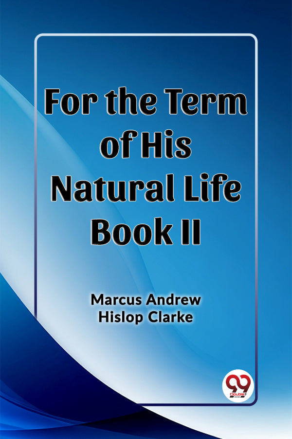 For the Term of His Natural Life Book II