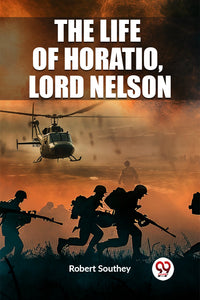 The Life of Horatio, Lord Nelson