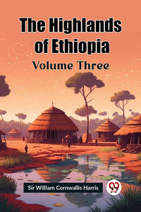 The Highlands of Ethiopia Volume Three