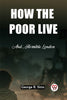 How the Poor Live And, Horrible London