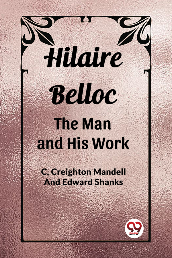 Hilaire Belloc The Man and His Work