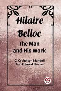 Hilaire Belloc The Man and His Work