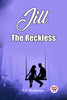 Jill The Reckless